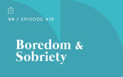 RE 419: Boredom & Sobriety