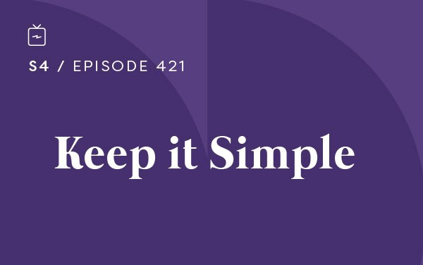 RE 421: Keep it Simple