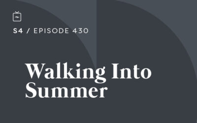 RE 430: Walking Into Summer