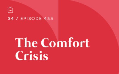 RE 433: The Comfort Crisis