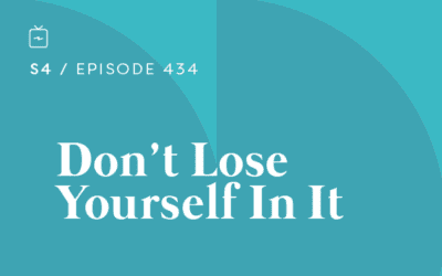 RE 434: Don’t Lose Yourself In It