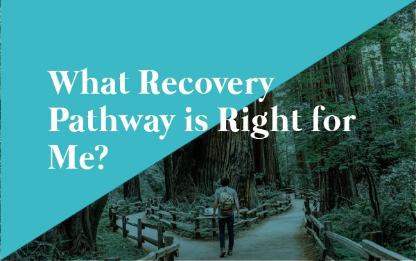 What Recovery Pathway is Right for Me?