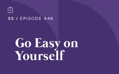 RE 446: Go Easy on Yourself