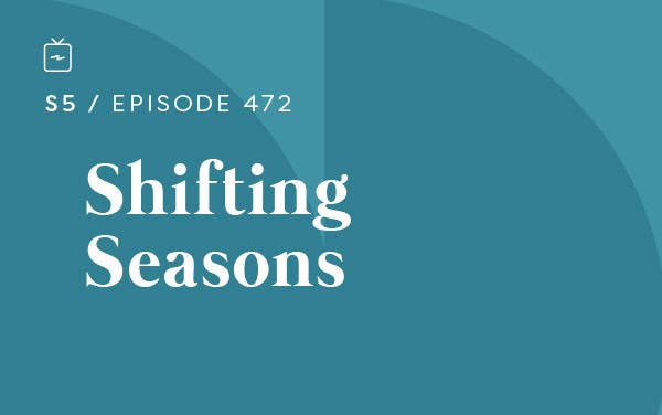 RE 472: Shifting Seasons