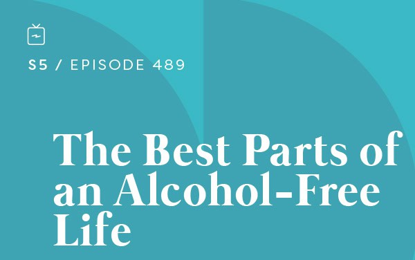 RE 489: The Best Parts of an Alcohol-Free Life