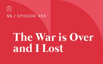 RE 493: The War is Over and I Lost