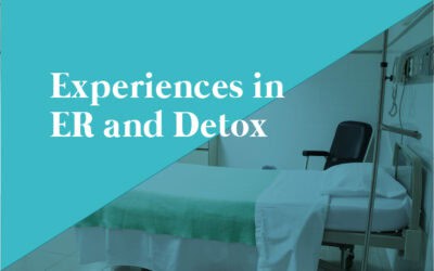 Experiences in the ER and Detox