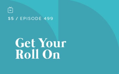 RE 499: Get Your Roll On