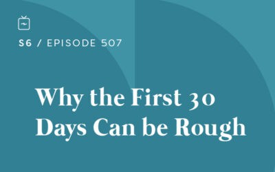 RE 507: Why the First 30 Days Can be Rough