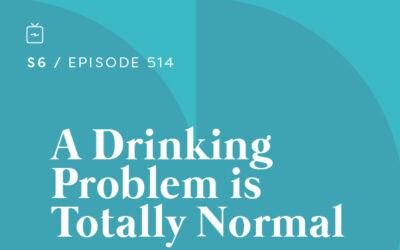 RE 514: A Drinking Problem is Totally Normal