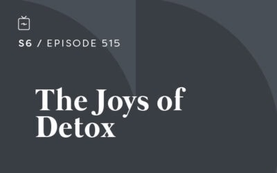 RE 515: The Joys of Detox