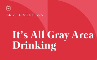 RE 523: It’s All Gray Area Drinking